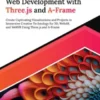 Interactive Web Development With Three.js and A-Frame: Create Captivating Visualizations and Projects in Immersive Creative Technology for 3D, WebAR, and WebVR Using Three.js and A-Frame
