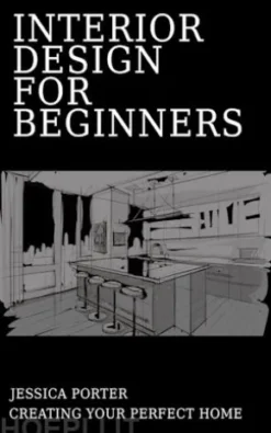 Interior Design for Beginners - Creating Your Perfect Home