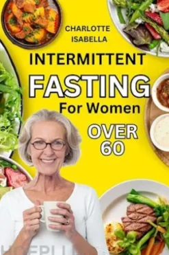 Intermittent Fasting For Women Over 60