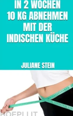 In 2 Wochen 10 kg abnehmen mit der indischen Küche