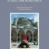 Istanbul geheimnisvolle Stadt am Bosporus