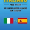 Italiano Paso a Paso: 60 Relatos Cortos Bilingües con Glosario