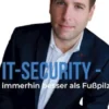 IT-Security - immerhin besser als Fußpilz