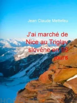 J'ai marché de Nice au Triglav slovène en 90 jours