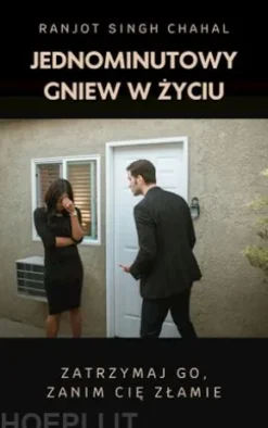 Jednominutowy Gniew w Zyciu: Zatrzymaj go, zanim cie zlamie