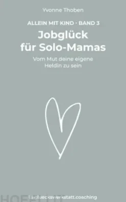 Jobglück für Solo-Mamas
