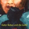 Kater Bobus und die Liebe