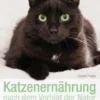 Katzenernährung nach dem Vorbild der Natur
