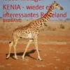KENIA - wieder ein interessantes Reiseland