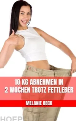10 kg abnehmen in 2 Wochen trotz Fettleber