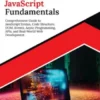 Kickstart JavaScript Fundamentals: Comprehensive Guide to JavaScript Syntax, Code Structure, DOM, Events, Async Programming, APIs, and Real-World Web Development