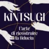 Kintsugi. L'arte di ricostruire la fiducia