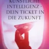 Künstliche Intelligenz - Dein Ticket in die Zukunft