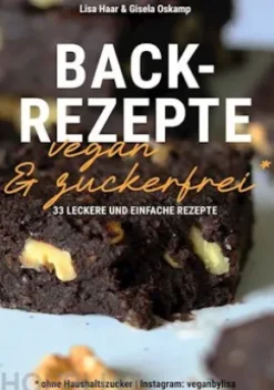 Kochbuch Backrezepte vegan und zuckerfrei (ohne Haushaltszucker)