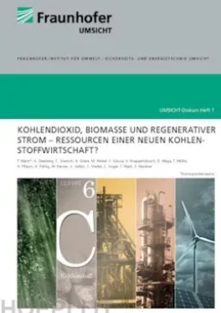 Kohlendioxid, Biomasse und regenerativer Strom - Ressourcen einer neuen Kohlenstoffwirtschaft