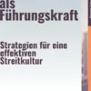 Konfliktlösung als Führungskraft – Strategien für eine effektiven Streitkultur