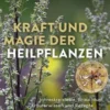 Kraft und Magie der Heilpflanzen
