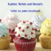 Kuchen, Torten und Desserts