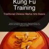 Kung Fu Training: Traditional Chinese Martial Arts Basics