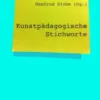 Kunstpädagogische Stichworte