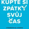 Kupte si zpátky svuj cas