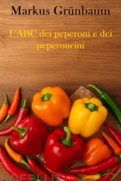 L'ABC dei peperoni e dei peperoncini