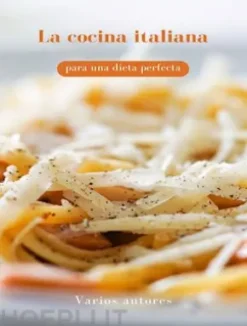 La cocina italiana para una dieta perfecta (traducido)