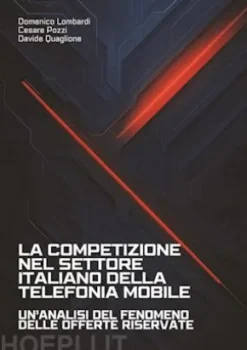 La competizione nel settore italiano della telefonia mobile. Un’analisi del fenomeno delle offerte riservate