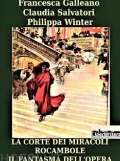La corte dei Miracoli Rocambole Il fantasma dell'Opera