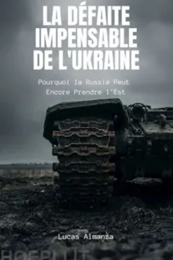 La Défaite Impensable de l'Ukraine