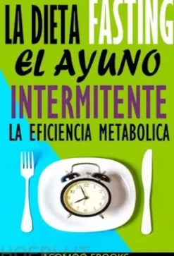La Dieta Fasting: El Ayuno Intermitente, La eficiencia Metabólica