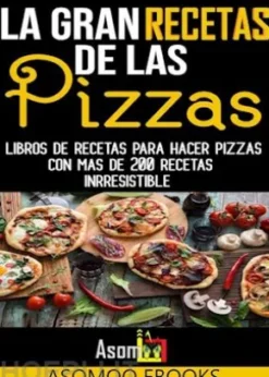 La gran recetas de las pizzas