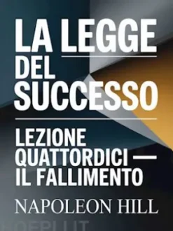 LA LEGGE DEL SUCCESSO Lezione quattordici – IL FALLIMENTO (tradotto)