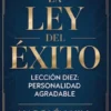 LA LEY DEL ÉXITO Lección diez: PERSONALIDAD AGRADABLE (traducido)