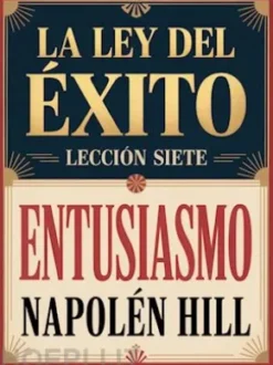 LA LEY DEL ÉXITO - Lección siete ENTUSIASMO (traducido)