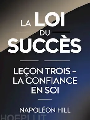 LA LOI DU SUCCÈS Leçon trois - LA CONFIANCE EN SOI (traduit)