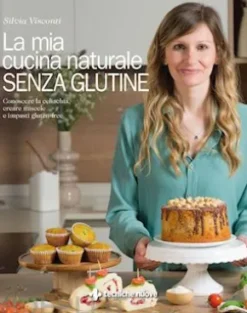 La mia cucina naturale SENZA GLUTINE