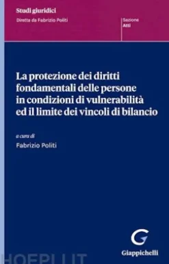 La protezione dei diritti fondamentali delle persone in condizioni di vulnerabilità ed il limite dei vincoli di bilancio - e-Book