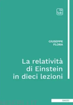 La relatività di Einstein in dieci lezioni