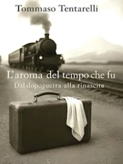 L'aroma del tempo che fu - dal dopoguerra alla rinascita