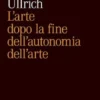 L'arte dopo la fine dell’autonomia dell’arte