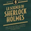 La scienza di Sherlock Holmes