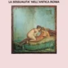 La sessualita' nell'antica roma
