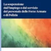La sospensione dall’impiego o dal servizio del personale delle Forze Armate e di Polizia
