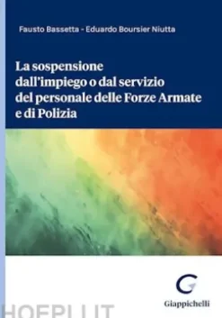 La sospensione dall’impiego o dal servizio del personale delle Forze Armate e di Polizia