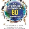La storia del mondo in 80 animali