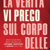 La verità, vi prego, sul corpo delle donne
