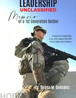 Leadership Unclassified Memoir of a 1st Generation Soldier