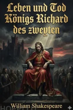Leben und Tod Königs Richard des zweyten
