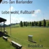 Lebe wohl, Fußball!